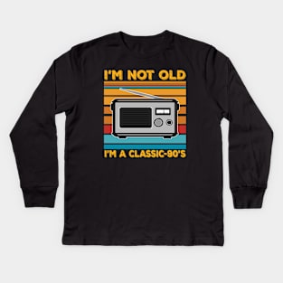 im not old im a classic 90s Kids Long Sleeve T-Shirt